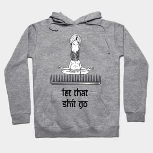 Let that shit go Hoodie